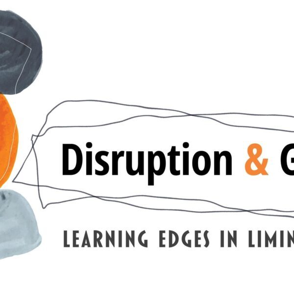 “Disruption and Grace:  Learning Edges in Liminal Times”